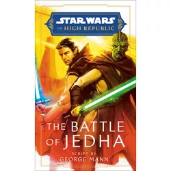 Star Wars: The Battle of Jedha (the High Republic) - (Star Wars: The High Republic: Prequel Era) by  George Mann (Hardcover)