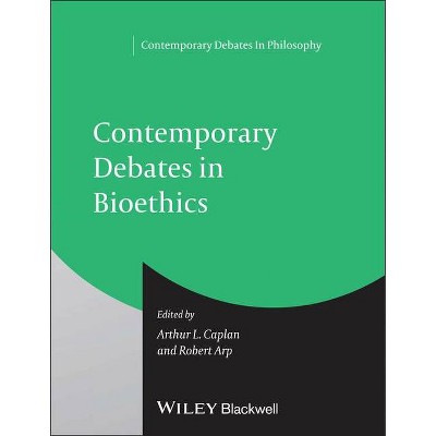 Cont Debates in Bioethics P - (Contemporary Debates in Philosophy) by  Arthur L Caplan & Robert Arp (Paperback)