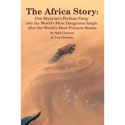 The Africa Story - by  Mark Christian & Troy Christian (Paperback)