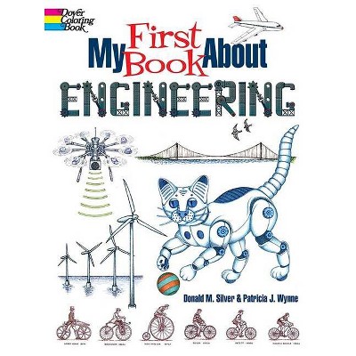 My First Book about Engineering - (Dover Children's Science Books) by  Patricia J Wynne & Donald M Silver & Ariel Fleming (Paperback)
