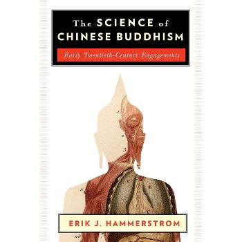 The Science of Chinese Buddhism - (The Sheng Yen Chinese Buddhist Studies) by  Erik J Hammerstrom (Hardcover)