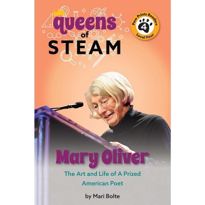 Mary Oliver: The Art and Life of a Prized American Poet - (Queens of Steam) by Mari Bolte