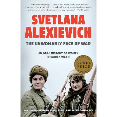 The Unwomanly Face of War - by  Svetlana Alexievich (Paperback)