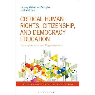 Critical Human Rights, Citizenship, and Democracy Education Entanglements and Regenerations - (Bloomsbury Critical Education) (Paperback)