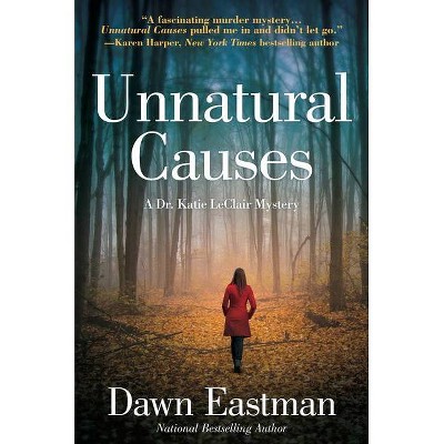 Unnatural Causes - (Dr. Katie LeClair Mystery) by  Dawn Eastman (Paperback)