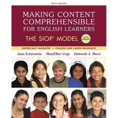 Making Content Comprehensible for English Learners - (Siop) 5th Edition by  Jana Echevarria & Maryellen Vogt & Deborah Short (Paperback)