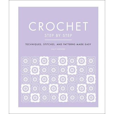 Crochet Step by Step - (DK Step by Step) by  Sally Harding (Hardcover)