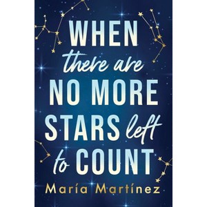When There Are No More Stars Left to Count - by  María Martínez (Paperback) - 1 of 1