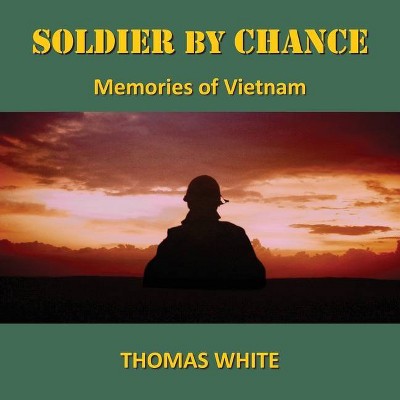 Soldier By Chance - by  Thomas White (Paperback)