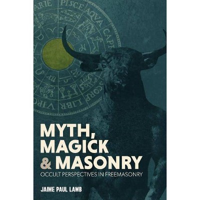 Myth, Magick, and Masonry - by  Jaime Lamb (Paperback)