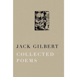 Collected Poems of Jack Gilbert - (Paperback) - 1 of 1