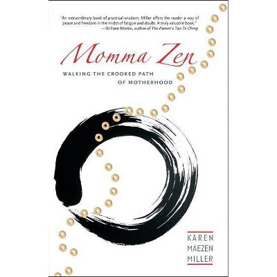 Momma Zen - by  Karen Maezen Miller (Paperback)