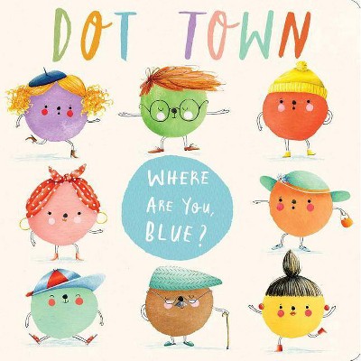 Where Are You, Blue? - (Dot Town) by  Sonali Fry (Board Book)