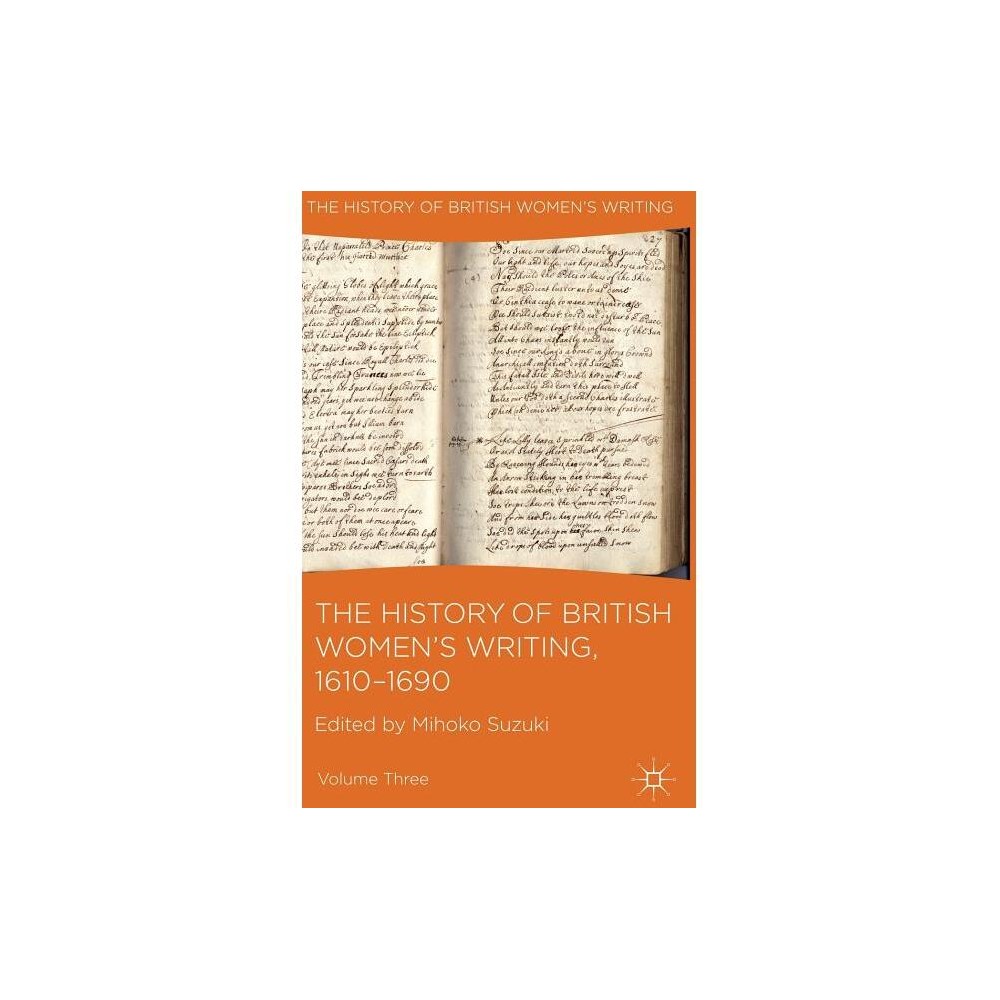 The History of British Womens Writing, 1610-1690 - by M Suzuki (Hardcover)