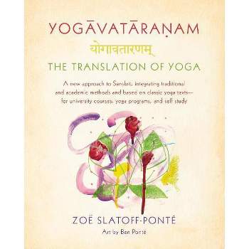 Yogavataranam: The Translation of Yoga - by  Zoë Slatoff-Ponté (Paperback)