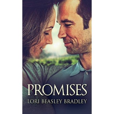 Promises - by  Lori Beasley Bradley (Hardcover)