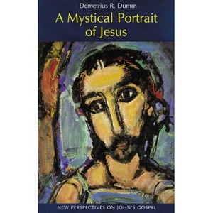 A Mystical Portrait of Jesus - by  Demetrius Dumm (Paperback) - 1 of 1