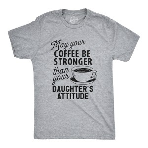 Mens Coffee Stronger Than Your Daughters Attitude T Shirt Funny Sarcastic Parenting Joke Tee - Crazy Dog Men's T Shirt - 1 of 4