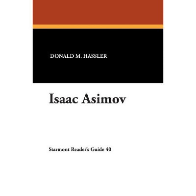 Isaac Asimov - (Starmont Reader's Guide,) by  Donald M Hassler (Paperback)