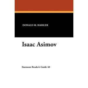 Isaac Asimov - (Starmont Reader's Guide,) by  Donald M Hassler (Paperback) - 1 of 1