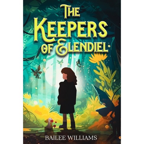 The Keepers of Elendiel - by  Bailee Williams (Hardcover) - image 1 of 1