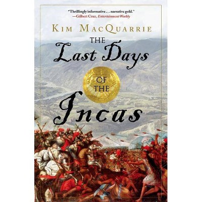 The Last Days of the Incas - by  Kim MacQuarrie (Paperback)