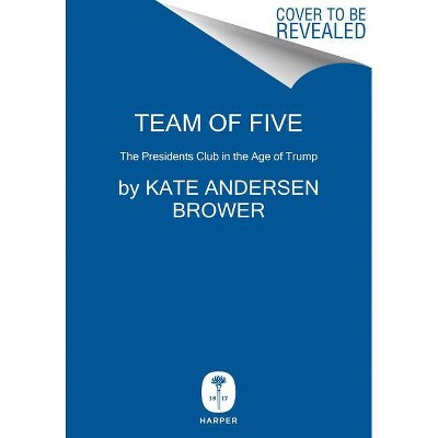 Team Of Five - by Kate Andersen Brower (Hardcover)