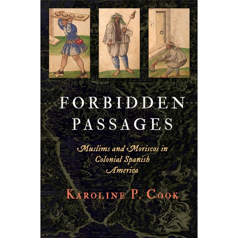 Forbidden Passages - (Early Modern Americas) by  Karoline P Cook (Hardcover) - image 1 of 1