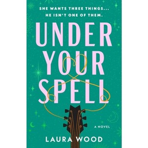 Under Your Spell - by  Laura Wood (Paperback) - 1 of 1