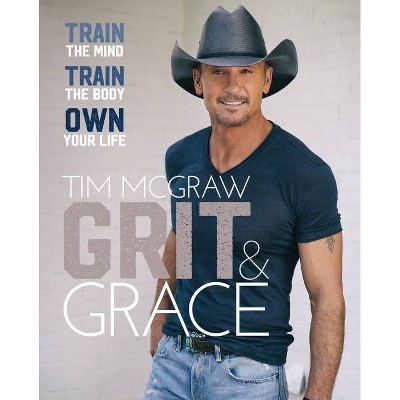 Grit & Grace - by Tim McGraw (Hardcover)