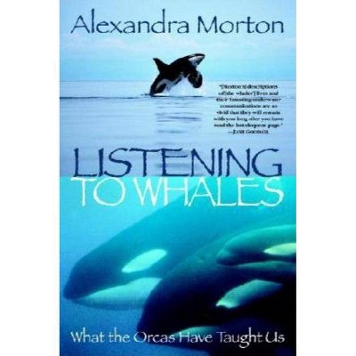 Listening to Whales - by  Alexandra Morton (Paperback)