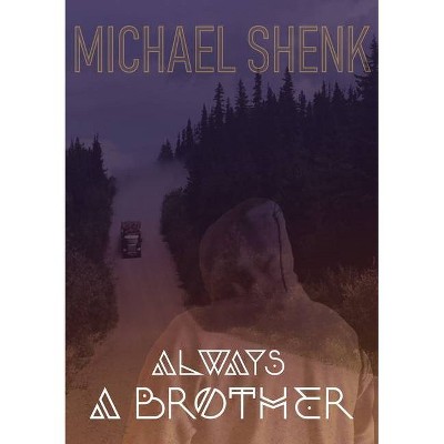 Always a Brother - by  Michael Shenk (Paperback)