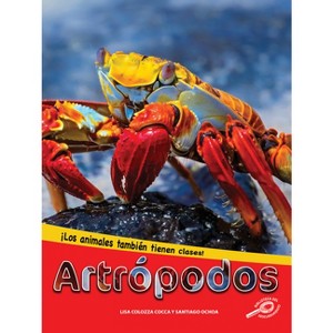 Artrópodos - (Los Animales También Tienen Clases) by  Lisa Cocca (Hardcover) - 1 of 1