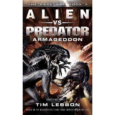 Alien vs. Predator: Armageddon - (Rage War) by  Tim Lebbon (Paperback)