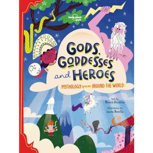 Lonely Planet Kids Gods, Goddesses, and Heroes - by  Marzia Accatino (Hardcover) - 1 of 1