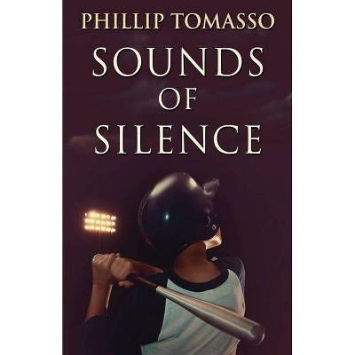 Sounds Of Silence - by  Phillip Tomasso (Paperback)