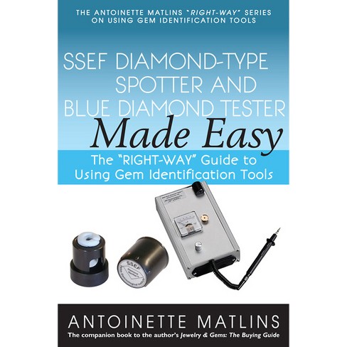 Ssef Diamond-type Spotter And Blue Diamond Tester Made Easy - (antoinette  Matlins Right-way Series To Using Gem Identification Tools) (paperback) :  Target