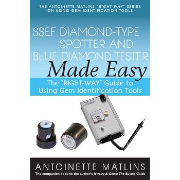 Ssef Diamond-Type Spotter and Blue Diamond Tester Made Easy - (Antoinette Matlins Right-Way Series to Using Gem Identification Tools) (Paperback)