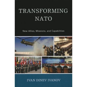 Transforming NATO - by  Ivan Dinev Ivanov (Paperback) - 1 of 1