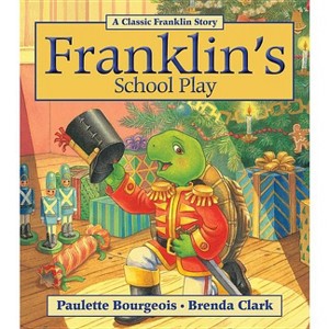 Franklin's School Play - by  Paulette Bourgeois (Paperback) - 1 of 1