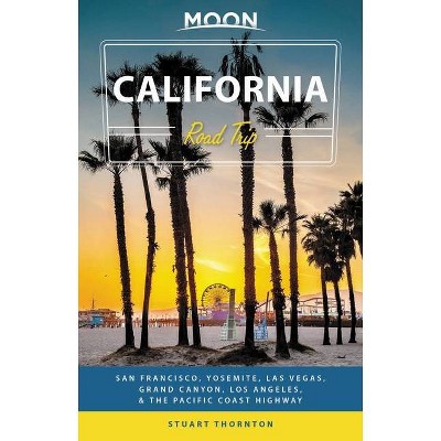 Moon California Road Trip - (Travel Guide) 4th Edition by  Stuart Thornton (Paperback)