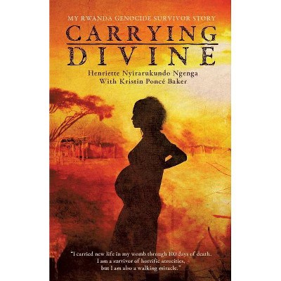 Carrying Divine - by  Henriette Nyirarukundo Ngenga (Paperback)