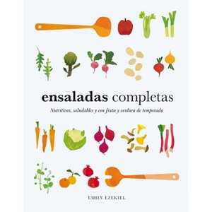 Ensaladas Completas/ Salad Meals - by  Emily Ezekiel (Hardcover) - 1 of 1