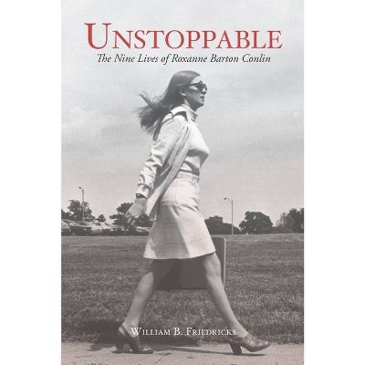 Unstoppable - by  William B Friedricks (Paperback)