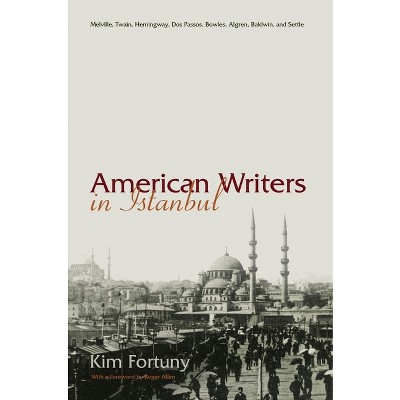 American Writers in Istanbul - (Contemporary Issues in the Middle East) by  Kim Fortuny (Hardcover)