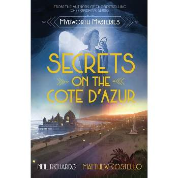 Secrets on the Cote D'Azur - (Mydworth Mysteries) by  Neil Richards & Matthew Costello (Paperback)