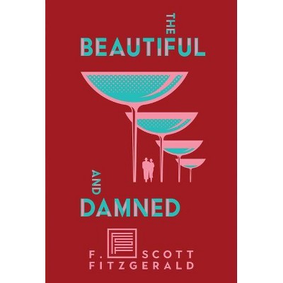 The Beautiful and Damned - by  F Scott Fitzgerald (Hardcover)