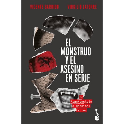 El Monstruo Y El Asesino En Serie: de Frankenstein a Hannibal Lecter / The Monster and the Serial Killer - by  Vicente Garrido & Virgilio Latorre