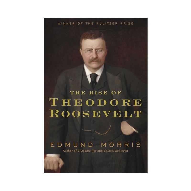 The Rise of Theodore Roosevelt - by  Edmund Morris (Hardcover), 1 of 2