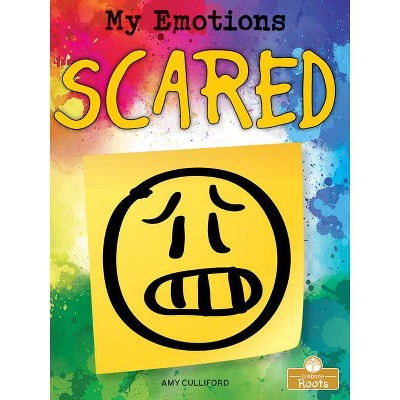 Scared - (My Emotions) by  Amy Culliford (Paperback)